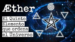 ETHER (Æther) The Fifth Element that Orders the Universe