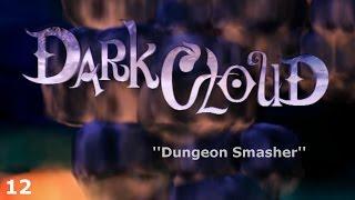 Dark Cloud - Episode 12 - Dungeon Smasher