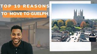 SHOULD YOU BUY REAL ESTATE IN GUELPH?! Top 10 Reasons to Move to Guelph, ON!