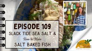 Plate the State 109: Slack Tide Sea Salt & How to Make Salt Baked Fish