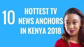 TOP 10 HOTTEST TV NEWS ANCHORS IN KENYA 2018