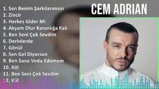 Cem Adrian 2024 MIX Best Songs - Sen Benim Şarkılarımsın, Zincir, Herkes Gider Mi, Akşam Olur Ka...