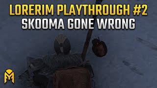 Skooma Gone Wrong | Nord Warrior LoreRim Playthrough | Episode 2