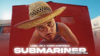 Lvbel C5 & Aydın Kurtoğlu - SUBMARINER X TÜH TÜH (Prod. Mert Tunç)