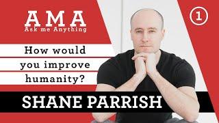 How to Improve Humanity | Shane Parrish | AMA