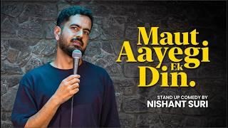 Maut Aayegi Ek Din | Stand Up Comedy by Nishant Suri