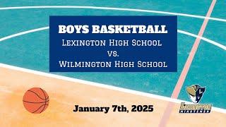 LIVE: Lexington High vs Wilmington | Boys Varsity Basketball | January 7th, 2025