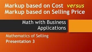 Markup based on Cost vs. Markup based on Selling Price-Math w/ Business Apps, Mathematics of Selling