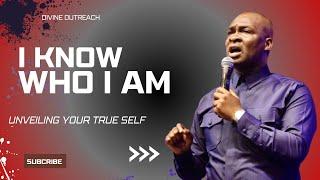 I KNOW WHO I AM; UNVEILING YOUR TRUE SELF WITH APOSTLE JOSHUA SELMAN