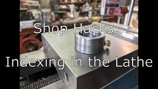 Shop Hacks:  Indexing in the lathe chuck