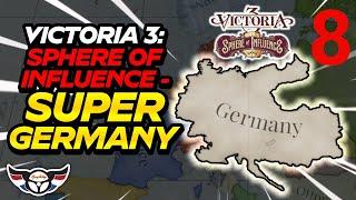 Victoria 3: Sphere of Influence - Super Germany  - ep8