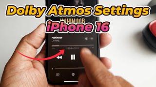 How to Enable Dolby Atmos on iPhone 16, 16 Pro Max