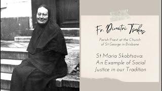 St Maria Skobtsova: An Example of Social Justice in our Tradition by Fr Dimitri Tsakas