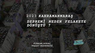 Kahramanmaraş Depremi Neden Felakete Dönüştü ?