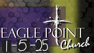 Eagle Point Church of God Sunday Service - January 5th, 2025