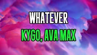 Kygo & Ava Max - Whatever (Lyrics)