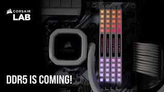 CORSAIR Tech Talk - DDR5 Memory is Coming!