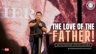 The Love of the Father � Pastor Justin Jacobs � Sunday Sermon � Luke 15 � 10 06 24