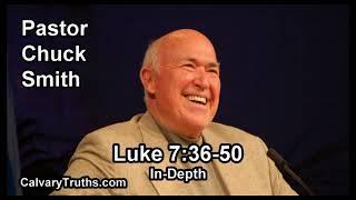 Luke 7:36-50 - In Depth - Pastor Chuck Smith - Bible Studies