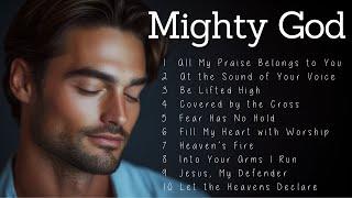 Mighty God | Worship Songs | Healing Melodies for Prayer and Reflection