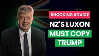 SHOCKING ADVICE: NZ's Luxon Must Copy Trump to Save Himself