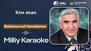 Bobomurod Hamdamov - Kim ekan | Milliy Karaoke