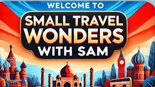 Welcome to Small Travel Wonders with Sam | Explore the World with Us!