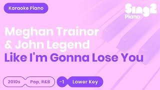 Like I'm Gonna Lose You - Meghan Trainor, John Legend (Lower Key) Piano Karaoke