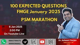 𝟏𝟎𝟎 𝐄𝐱𝐩𝐞𝐜𝐭𝐞𝐝 𝐐𝐮𝐞𝐬𝐭𝐢𝐨𝐧𝐬 || FMGE Jan 2025 | 100 Most Important Questions | PSM | Dr. Ashwani Ranjan