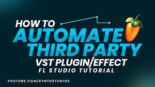 How to Automate Third Party Vst Plugin / Effect in FL Studio | Synth Studio's