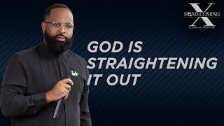 God is Straightening it Out | Pastor Evan Risher