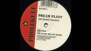 Dream Plant - The Mighty Machine (The Kinki Roland Remix) (Acid Trance 1996)