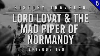 Lord Lovat & the Mad Piper of Normandy | History Traveler Episode 179