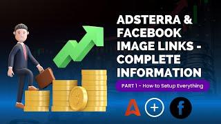 Adsterra Earnings using image links on Facebook | Earn $100 daily | Complete Tutorial Part 1