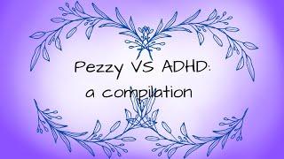 Pezzy VS ADHD (A Pezzy Compilation)