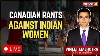 LIVE: Canadian Rants About Indian Women | If Not Hate Wave, What Is This? | NewsX