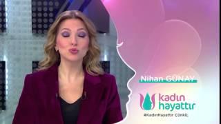 Nihan Günay; 'Kadın Hayattır''