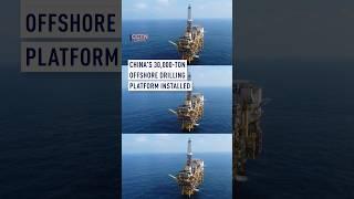 China installs 30,000-ton oil platform in South China Sea