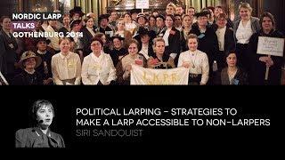 Political larping - Strategies to make a larp accessible to non-larpers - Siri Sandquist