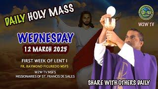 WEDNESDAY HOLY MASS | 12 MARCH 2025 | FRIST WEEK OF LENT I by Fr  Raymond MSFS #holymass #lent