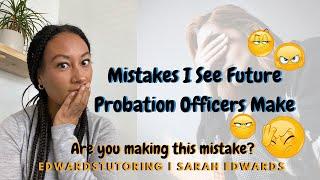 The Number One Mistakes I See Future Probation Officers Make | HOW TO BE A PROBATION OFFICER