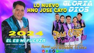 LO NUEVO HNO JOSE CAYO 2024 //JEHOVA ES MI  FUERZA