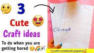 3 easy and cute craft ideas to do when you are getting bored|easy craft ideas|Notebook paper crafts