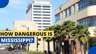 How Dangerous Is Mississippi?