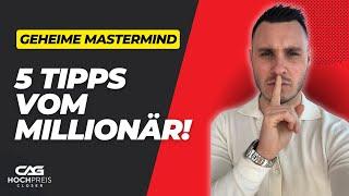 (Geheime) Millionärs Mastermind: Meine 5 heißesten Closer Learnings für dich!