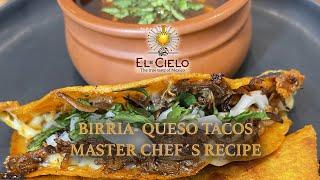 Birria Quesa-Tacos El Cielo by Master Chef Antonio Cruz