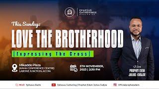 LOVE THE BROTHERHOOD WITH PROPHET EDEM JULIUS-CUDJOE