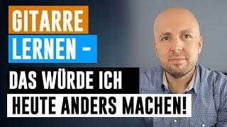 Tipps zum Gitarre lernen - Was würde ich als Anfänger heute anders machen?