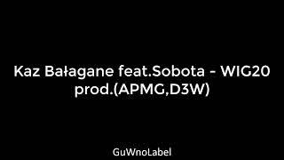 Kaz Bałagane  - WIG20 [WERSJA BEZ SOBOTY ]prod.(APMG,D3W)