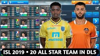 ISL 2019▪︎20 All Star Team in Dream League Soccer ● Original Positions ● 100 & Normal Rated Players